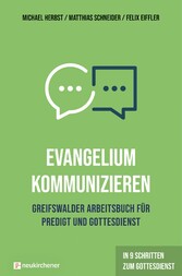 Evangelium kommunizieren - Greifswalder Arbeitsbuch für Predigt und Gottesdienst