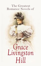 The Greatest Romance Novels of Grace Livingston Hill