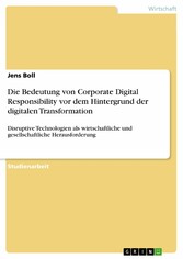 Die Bedeutung von Corporate Digital Responsibility vor dem Hintergrund der digitalen Transformation