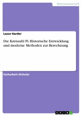 Die Kreiszahl Pi. Historische Entwicklung und moderne Methoden zur Berechnung