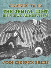 The Genial Idiot: His Views and Reviews