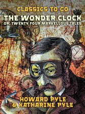 The Wonder Clock, Or, Twenty Four Marvellous Tales