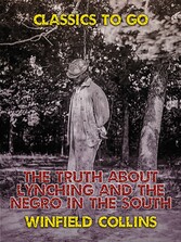 The Truth About Lynching and The Negro in the South