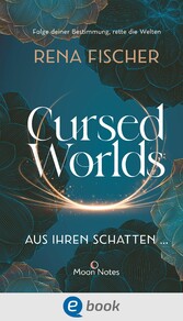 Cursed Worlds 1. Aus ihren Schatten ...