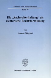 Die »Sachwalterhaftung« als richterliche Rechtsfortbildung.