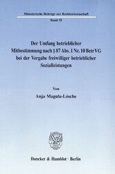 Der Umfang betrieblicher Mitbestimmung nach § 87 Abs. 1 Nr. 10 BetrVG bei der Vergabe freiwilliger betrieblicher Sozialleistungen.