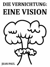 Die Vernichtung: Eine Vision