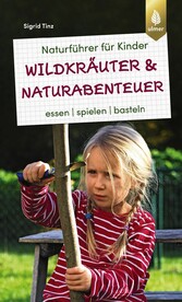 Naturführer für Kinder: Wildkräuter und Naturabenteuer