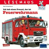 LESEMAUS: Ich hab einen Freund, der ist Feuerwehrmann