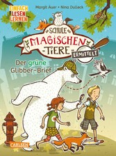 Die Schule der magischen Tiere ermittelt 1: Der grüne Glibber-Brief (Zum Lesenlernen)