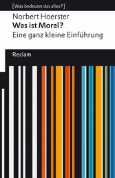 Was ist Moral? Eine ganz kleine Einführung. [Was bedeutet das alles?]