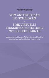 Vom Anthropozän ins Symbiozän - Eine virtuelle Museumsausstellung mit Begleitseminar