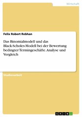 Das Binomialmodell und das Black-Scholes-Modell bei der Bewertung bedingter Termingeschäfte. Analyse und Vergleich