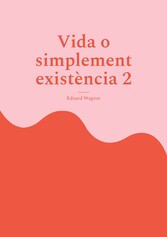 Vida o simplement existència 2