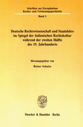 Deutsche Rechtswissenschaft und Staatslehre im Spiegel der italienischen Rechtskultur während der zweiten Hälfte des 19. Jahrhunderts.