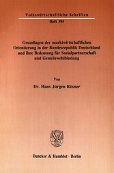 Grundlagen der marktwirtschaftlichen Orientierung in der Bundesrepublik Deutschland und ihre Bedeutung für Sozialpartnerschaft und Gemeinwohlbindung.