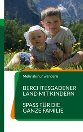 Berchtesgadener Land mit Kindern