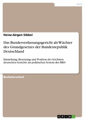 Das Bundesverfassungsgericht als Wächter des Grundgesetzes der Bundesrepublik Deutschland