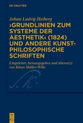 ?Grundlinien zum Systeme der Aesthetik? (1824) und andere kunstphilosophische Schriften