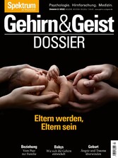 Gehirn&Geist Dossier - Eltern werden, Eltern sein