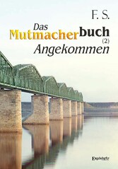 Das Mutmacherbuch (2): Angekommen