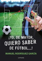 ¡Yo, de mayor, quiero saber de fútbol...!