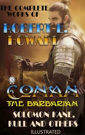 The Complete Works of Robert E. Howard