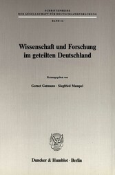 Wissenschaft und Forschung im geteilten Deutschland.