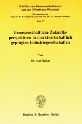 Genossenschaftliche Zukunftsperspektiven in marktwirtschaftlich geprägten Industriegesellschaften.