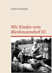 Wir Kinder vom Bleckmannshof III