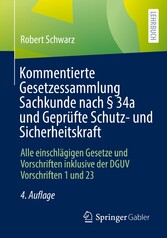 Kommentierte Gesetzessammlung Sachkunde nach § 34a und Geprüfte Schutz- und Sicherheitskraft