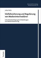 Vielfaltssicherung und Regulierung von Medienintermediären