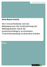 Die Corona-Pandemie und das Bildungswesen. Die Verdeutlichung der Bildungsdefizite durch die pandemiebedingten wechselnden Unterrichtsumstände in deutschen Schulen