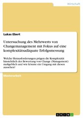 Untersuchung des Mehrwerts von Changemanagement mit Fokus auf eine komplexitätsadäquate Erfolgsmessung