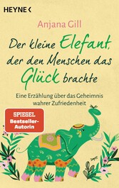 Der kleine Elefant, der den Menschen das Glück brachte