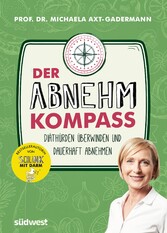 Der Abnehmkompass  - Diäthürden überwinden und dauerhaft abnehmen