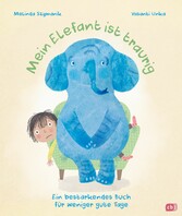 Mein Elefant ist traurig - Ein bestärkendes Buch für weniger gute Tage