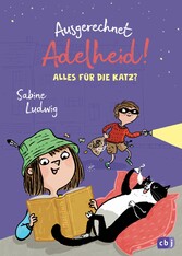 Ausgerechnet Adelheid! - Alles für die Katz?