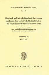 Rundfunk im Umbruch: Stand und Entwicklung der finanziellen und wirtschaftlichen Situation der öffentlich-rechtlichen Rundfunkanstalten.