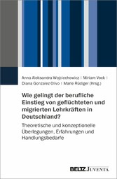 Wie gelingt der berufliche Einstieg von geflüchteten und migrierten Lehrkräften in Deutschland?