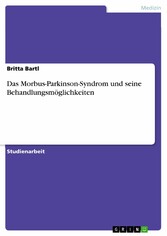 Das Morbus-Parkinson-Syndrom und seine Behandlungsmöglichkeiten