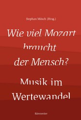 Wie viel Mozart braucht der Mensch?