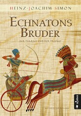 Echnatons Bruder. Der Pharao und der Prophet