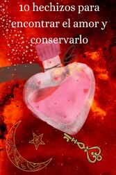 10 hechizos para encontrar el amor y conservarlo