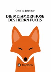 Die Metamorphose des Herrn Fuchs