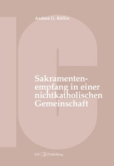 Der Empfang der Sakramente der Busse, der Eucharistie oder der Krankensalbung durch katholische Gläubige in einer nichtkatholischen Kirche oder kirchlichen Gemeinschaft