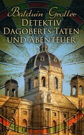 Detektiv Dagoberts Taten und Abenteuer