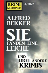 Sie fanden eine Leiche und drei andere Krimis: Krimi Großband 4/2022