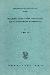 Öffentliche Aufgaben der Gewerkschaften und innerverbandliche Willensbildung.