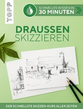 Schnelles Wissen in 30 Minuten - Draußen skizzieren